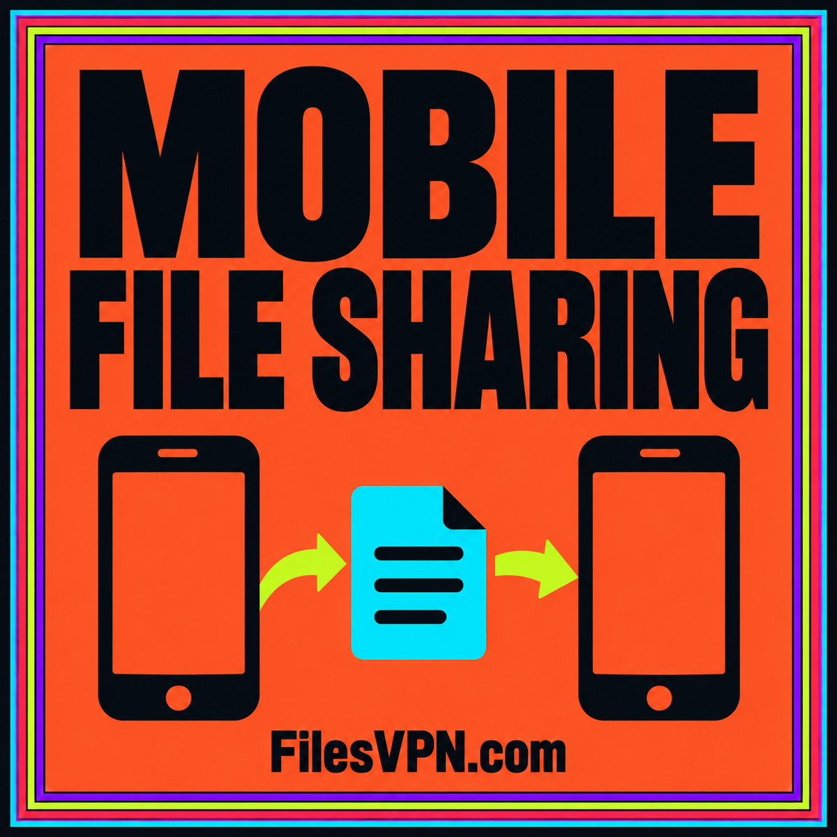 MOBILE FILE SHARING: phones and files, bright typography, a multicolor pinstripe frame, and FilesVPN.com branding.