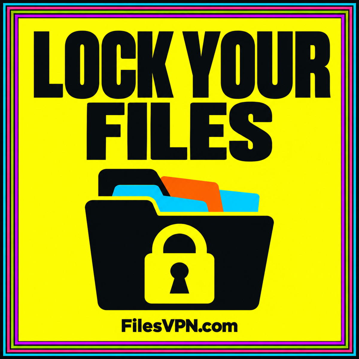 LOCK YOUR FILES: a device and lock illustration, neon typography, pinstripe frame, and FilesVPN.com branding.
